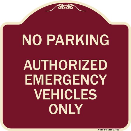 Signmission No Parking Authorized Emergency Vehicles Heavy-Gauge Aluminum Sign, 18" x 18", BU-1818-23762 A-DES-BU-1818-23762